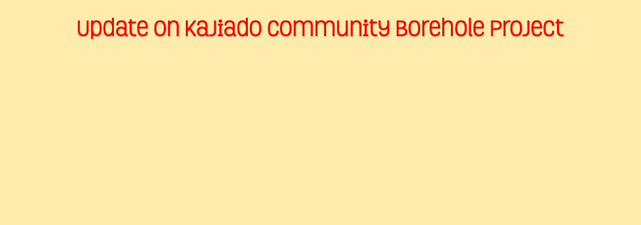 Update on Kajiado Community Borehole Project 